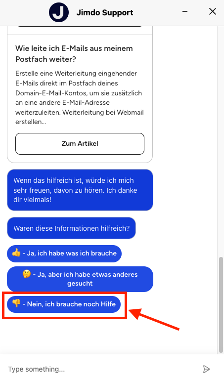 Screenshot des Jimdo Chatbots auf einer Jimdo Seite. Der Chatverlauf zeigt eine Unterhaltung mit dem Chatbot. Am unteren Rand ist die Option ‚Nein, ich brauche noch Hilfe‘ hervorgehoben. Diese Option kann angeklickt werden, um ein Support-Ticket zu erstellen.